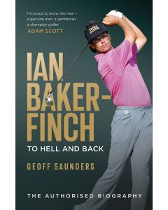 Ian Baker-Finch: To Hell and Back : Geoff Saunders