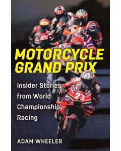 Motorcycle Grand Prix : Insider Stories from World Championship Racing : Adam Wheeler